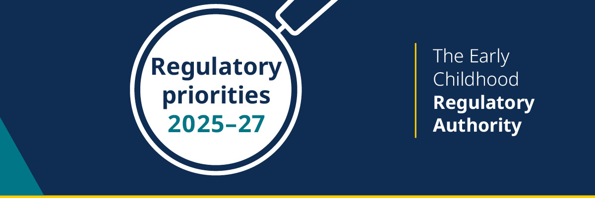 Regulatory priorities 2025–2027. The Early Childhood Regulatory Authority.