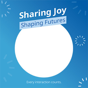 Circular frame featuring 'Sharing Joy, Shaping Futures. Every interaction counts.'
