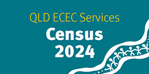 Reads: QLD ECEC Services Census 2023