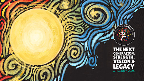 NAIDOC Week. The Next Generation: Strength, Vision and Legacy—6–13 July 2025.
